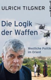  978-3-280-05489-5;Tilgner-Die-Logik-der-Waffen.jpg - Bild