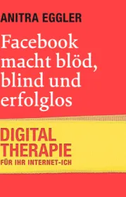 978-3-280-05495-6;Eggler-Facebook-macht-blöd-blind-erfolglos.jpg - Bild