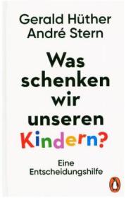 978-3-328-60119-7 ;Hüther_Stern- Was schenken wir unseren Kindern.jpg - Bild