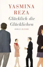  978-3-446-24482-5;Reza-Glücklich die Glücklichen.jpg - Bild