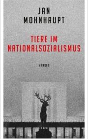  978-3-446-26404-5;Mohnhaupt-Tiere im Nationalsozialismus.jpg - Bild