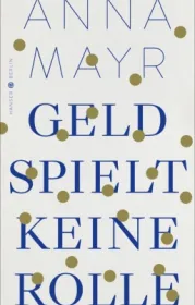  978-3-446-27589-8;Mayr-GeldSpieltKeineRolle.jpg - Bild