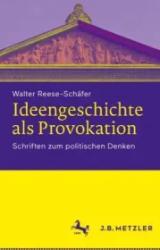  978-3-476-04839-4;Reese-Schäfer-Ideengeschichte als Provokation.jpg - Bild