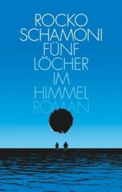  978-3-492-05629-8;Schamoni-Fünf Löcher im Himmel.jpg - Bild