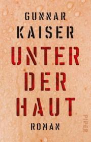  978-3-492-23856-4;Kaiser-UnterDerHaut.jpg - Bild