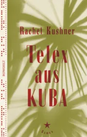  978-3-498-03446-7;Kushner-Telex-aus-Kuba.jpg - Bild