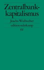  978-3-518-12747-6;Wullweber-Zentralbankkapitalismus.jpg - Bild