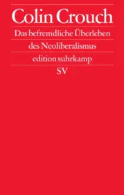 978-3-518-42274-8;Crouch-Das befremdliche Überleben des Neoliberalismus.jpg - Bild