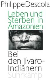 978-3-518-58572-6;Descola-Leben und Sterben in Amazonien.jpg - Bild