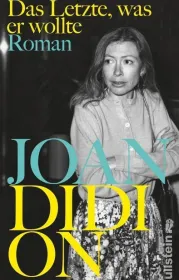  978-3-550-20050-2;Didion-Das Letzte, was er wollte.jpg - Bild