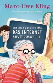  978-3-551-51679-4;Kling-Der Tag, an dem die Oma das Internet kaputt gemacht hat.jpg - Bild