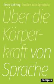  978-3-593-51056-9;Gehring-Über die Körperkraft von Sprache.jpg - Bild