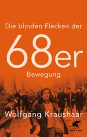  978-3-608-98141-4;Kraushaar-Die blinden Flecken der 68er Bewegung.jpg - Bild