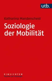  978-3-8252-5581-7;Manderscheid-SoziologieDerMobilität.jpg - Bild
