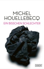  978-3-8321-8165-9;Houllebecq-EinBisschenSchlechter.jpg - Bild