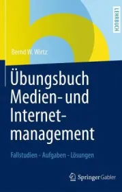 978-3-8349-4149-7;Wirtz-Übungsbuch Medien- und Internetmanagement.jpg - Bild