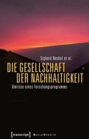  978-3-8376-4194-3;Neckel-Die Gesellschaft der Nachhaltigkeit.jpg - Bild