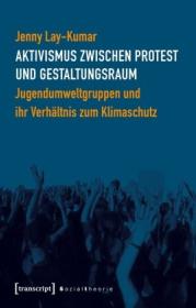  978-3-8376-4735-8;Lay-Kumar-Aktivismus zwischen Protest und Gestaltungsraum.jpg - Bild