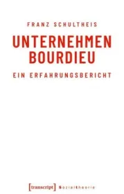 978-3-8376-4786-0;Schultheis-Unternehmen Bourdieu.jpg - Bild