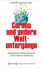  978-3-8376-5595-7;Nagel-CoronaUndAndereWeltuntergänge.jpg - Bild