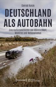  978-3-8376-5943-6;Kunze-DeutschlandAlsAutobahn.jpg - Bild