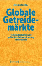 978-3-8376-6418-8;Gertel-GlobaleGetreidemärkte.jpg - Bild