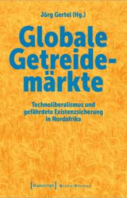  978-3-8376-6418-8;Gertel-GlobaleGetreidemärkte.jpg - Bild