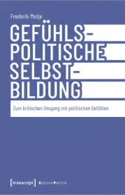  978-3-8376-6748-6;Metje-GefühlspolitischeSelbstbildung.jpg - Bild
