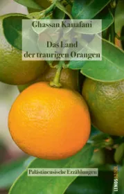 978-3-85787-845-9; Kanafani-Das Land der traurigen Orangen.jpg - Bild