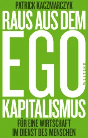  978-3-86489-418-3;Kaczmarczyk-Raus aus dem Ego-Kapitalismus.jpg - Bild