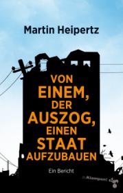  978-3-86674-813-2;Heipertz-VonEinemDerAuszogEinenStaatAufzubauen.jpg - Bild