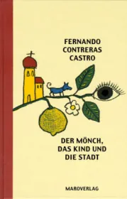  978-3-87512-266-4;Contreras-Castro - Der Mönch, das Kind und die Stadt.jpg - Bild
