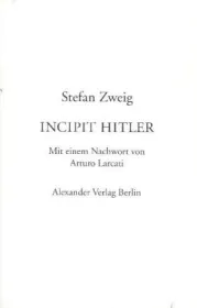  978-3-89581-526-3;Zweig-Incipit Hitler.jpg - Bild
