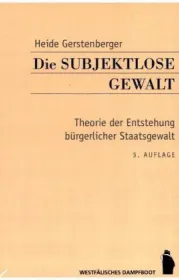  978-3-89691-116-2;Gerstenberger-Die subjektlose Gewalt.jpg - Bild