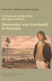 978-3-924270-74-2;Holl-Schulz-Lüpertz-Alexander von Humboldt in Franken.jpg - Bild