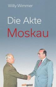 Die Akte Moskau. Von Willy Wimmer