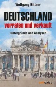  978-3-943007-34-3;Bittner-DeutschlandVerratenUndVerkauft.jpg - Bild