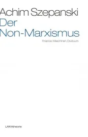  978-3-944233-69-7;Szepanski-Der Non-Marxismus.jpg - Bild