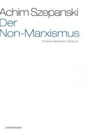  978-3-944233-69-7;Szepanski-Der Non-Marxismus.jpg - Bild