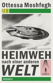  978-3-95438-115-9;Moshfegh-Heimweh nach einer anderen Welt.jpg - Bild