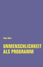  978-3-95732-499-3;BierlUnmenschlichkeitAlsProgramm.jpg - Bild