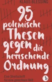  978-3-95841-064-0;Blessing-95-polemische-Thesen-gegen-die-herrschende-Ordnung.jpg - Bild