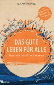  978-3-96238-095-3;I.L.A. Kollektiv-Das gute Leben für alle.jpg - Bild