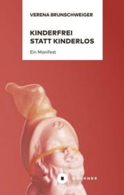  978-3-96317-148-2;Brunschweiger-Kinderfrei statt kinderlos.jpg - Bild