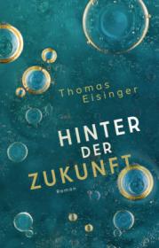  978-3-96966-861-0;Eisinger-HinterDerZukunft.jpg - Bild