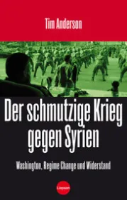 Der Schmutzige Krieg gegen Syrien Von Tim Anderson