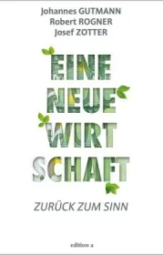  978-3-99001-419-6;Gutmann-Rogner-Zotter-EineNeueWirtschaft.jpg - Bild