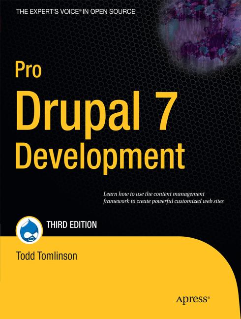 Pro Drupal 7 Development. By Todd Tomlinson / John K. VanDyk