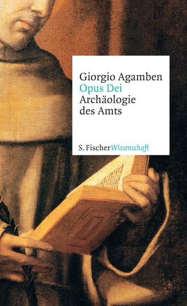 Opues Dei. Archäologie des Amts. Von Giorgio Agamben