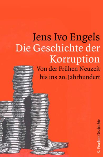Die Geschichte der Korruption. Jens I. Engels